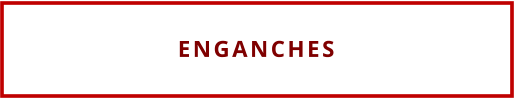 ENGANCHES