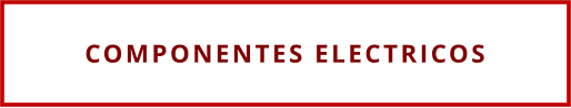COMPONENTES ELECTRICOS