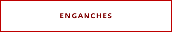ENGANCHES
