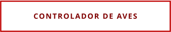 CONTROLADOR DE AVES