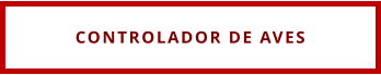 CONTROLADOR DE AVES